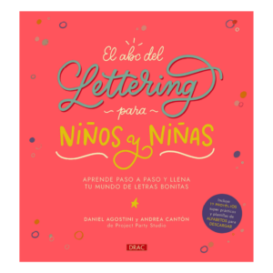 El Abc del lettering para niños y niñas: Aprende paso a paso y llena tu mundo de letras bonitas